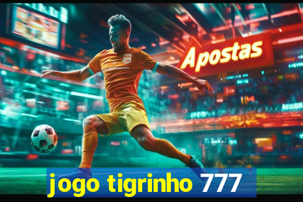 jogo tigrinho 777